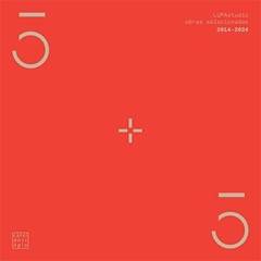 5+5 LUPAstudio: obras seleccionadas 2014-2024