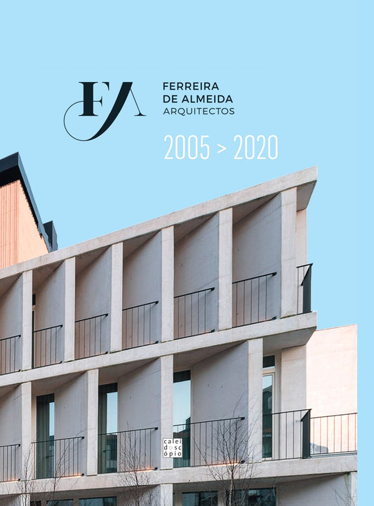FA – Ferreira de Almeida Arquitectos 2005 > 2020