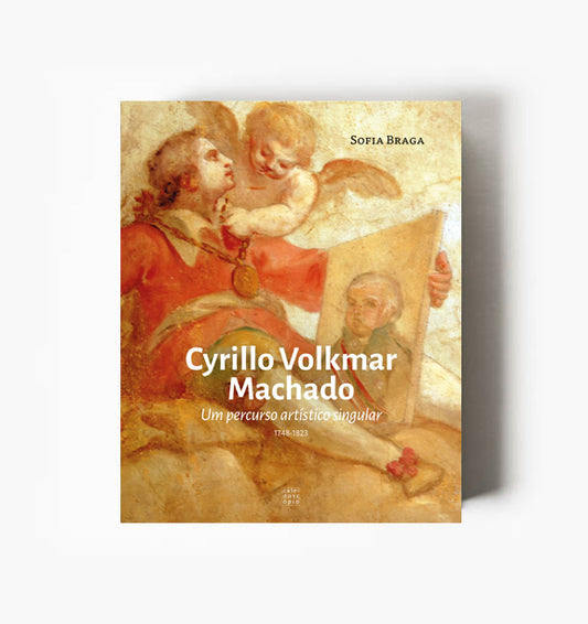 Cyrillo Volkmar Machado (1748-1823) – Um percurso artístico singular
