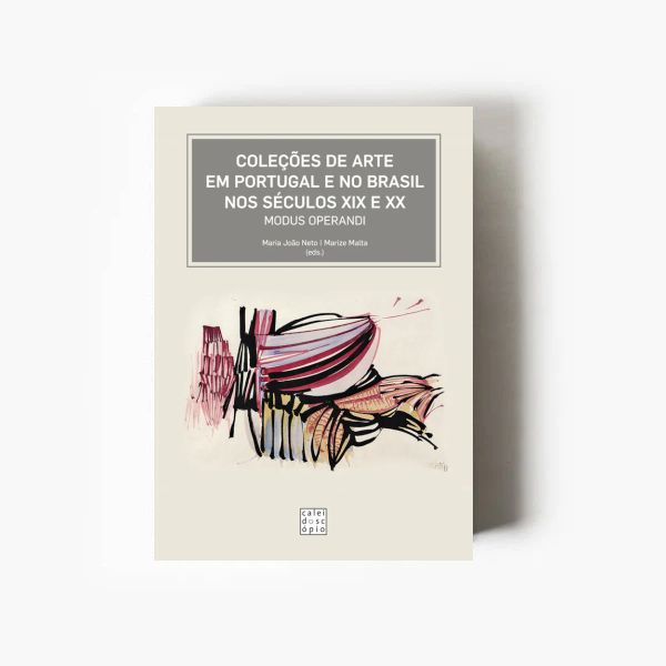 Coleções de Arte em Portugal e Brasil Séc. XIX e XX: Modus Operandi