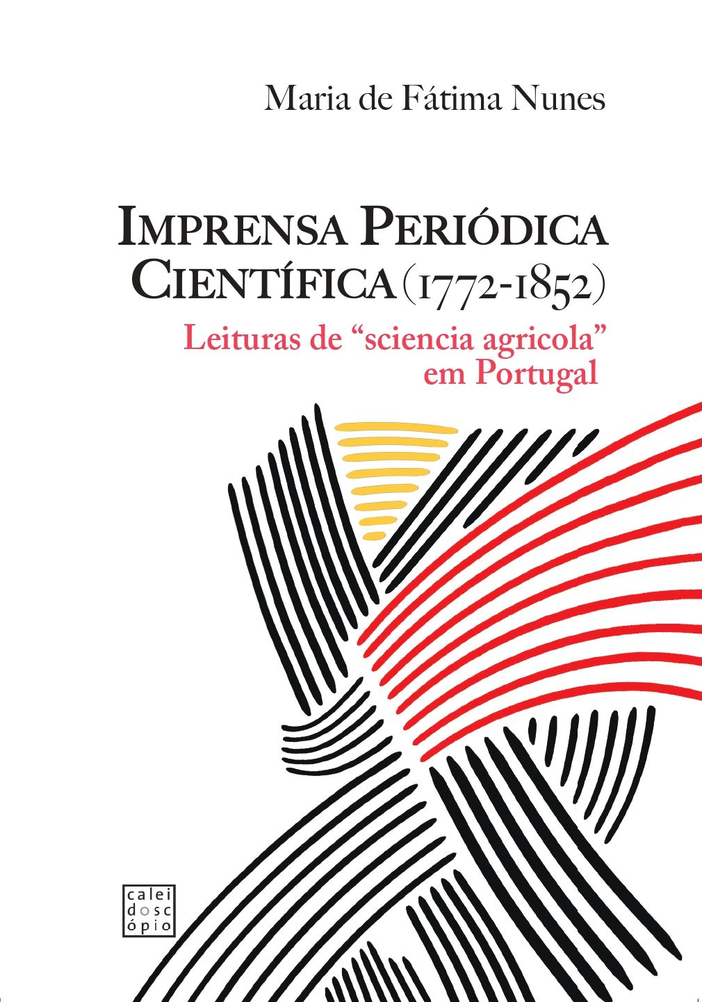 A Imprensa Periódica Científica (1772-1852): Leituras de "sciencia agrícola"