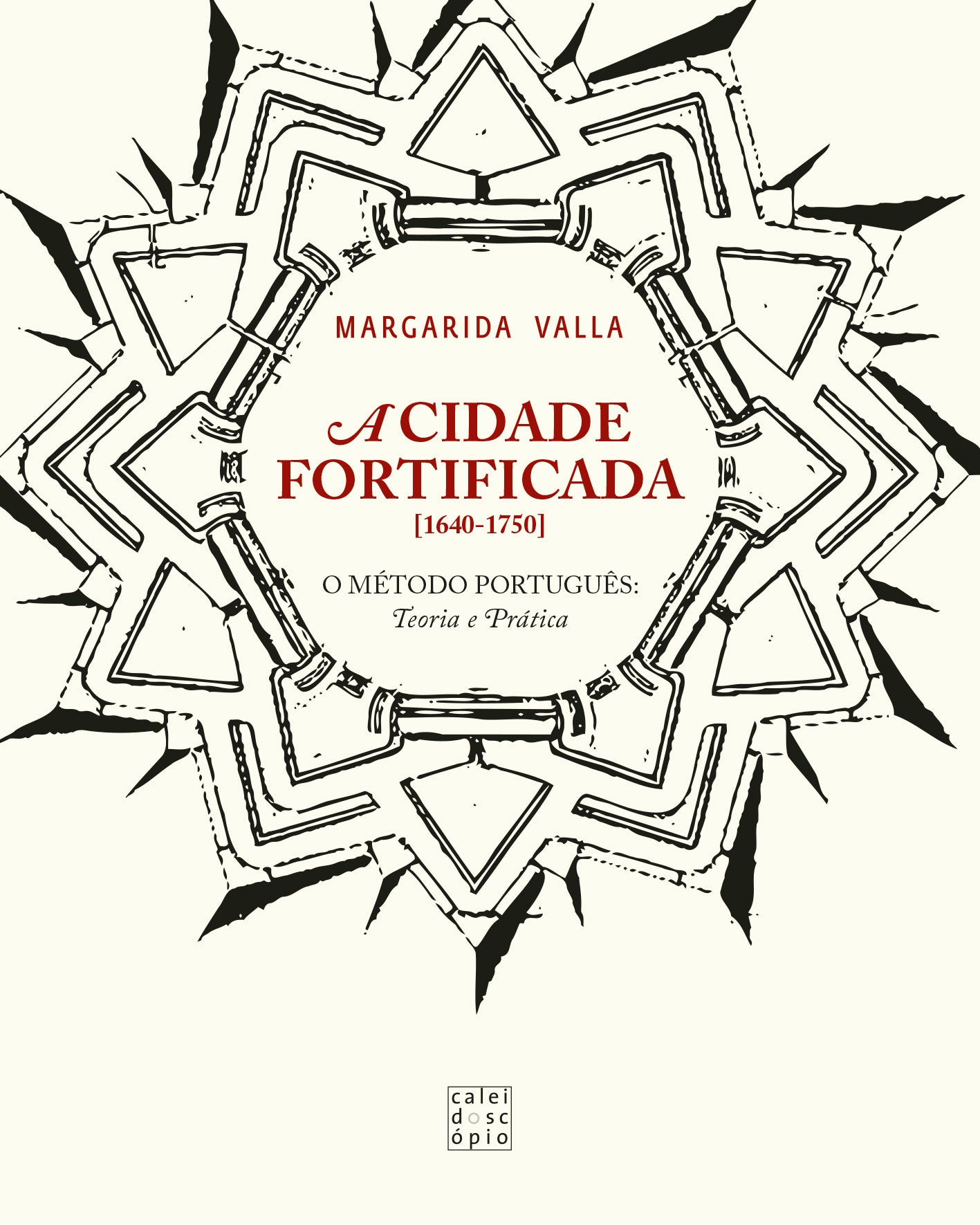 A Cidade Fortificada (1640-1750). O Método Português: Teoria e Prática