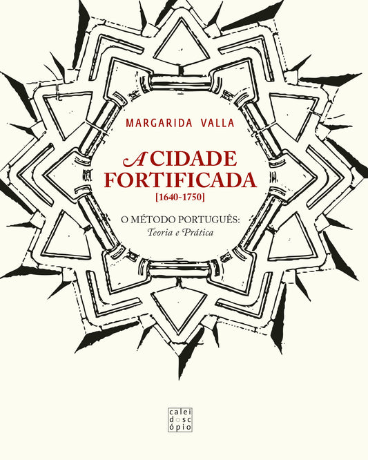 A Cidade Fortificada (1640-1750). O Método Português: Teoria e Prática