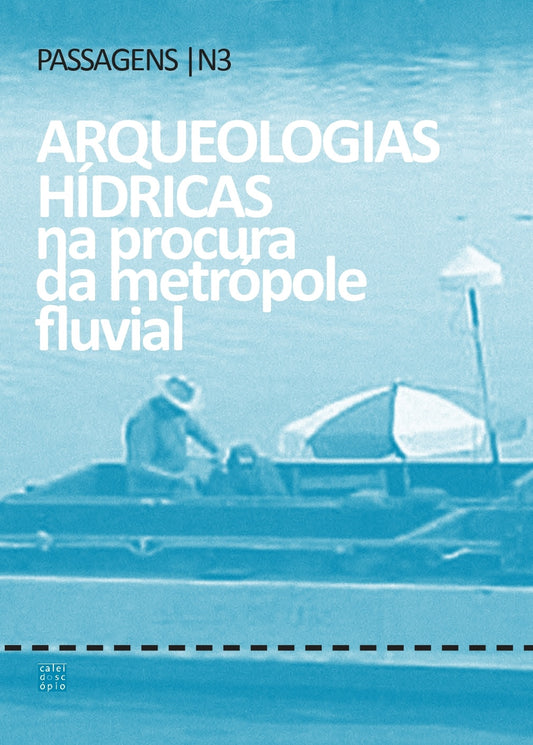 Passagens N3 | Arqueologias Hídricas na Procura da Metrópole Fluvial