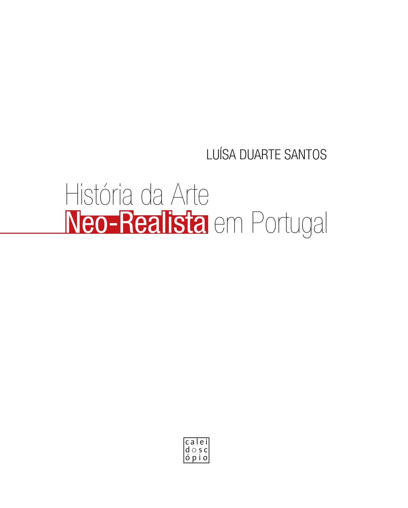 História da Arte Neo-Realista em Portugal Realidade, Consciência e Compromisso Humanista na Arte 1936-1961