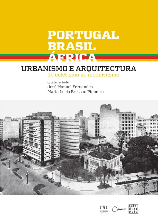 Portugal, Brasil, África: Urbanismo e Arquitectura – Do Ecletismo ao Modernismo