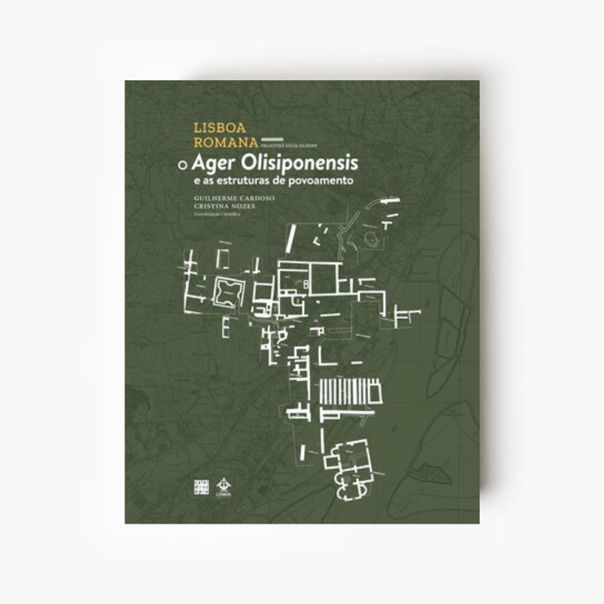 Lisboa Romana (V Volume): O Ager Olisiponensis e as estruturas de povoamento