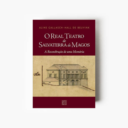 O Real Teatro de Salvaterra de Magos – A Reconstrução de uma Memória