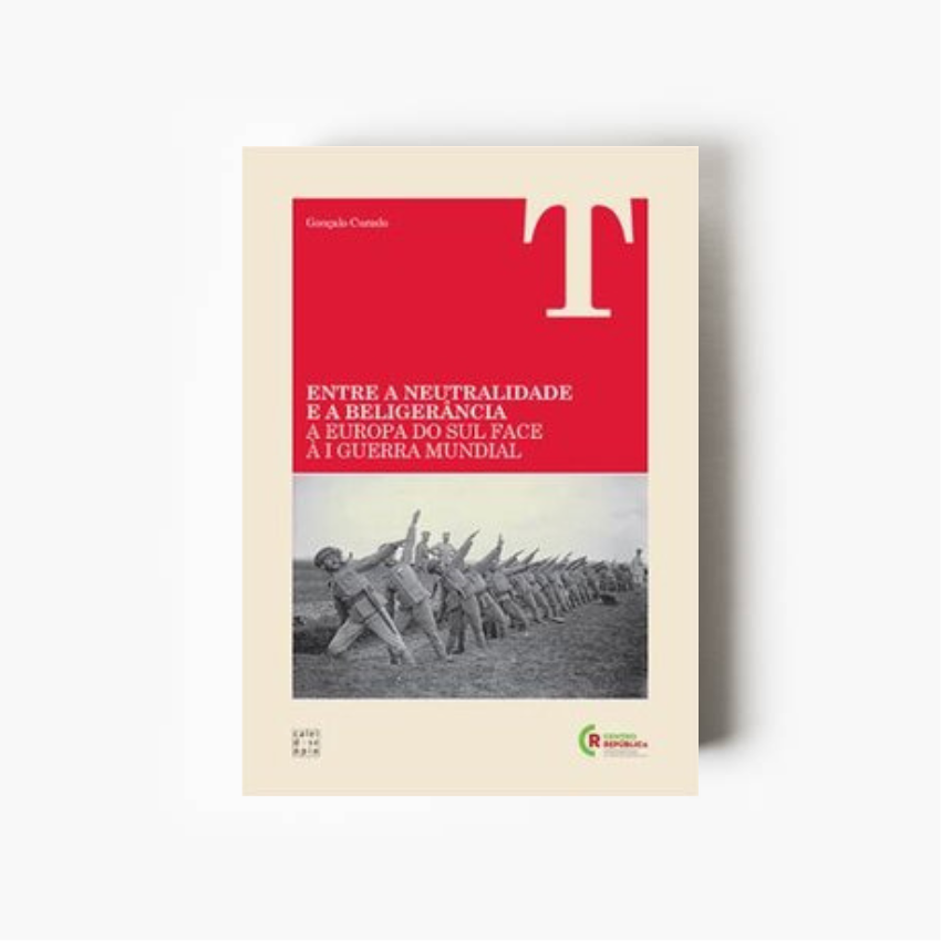 Entre a Neutralidade e a Beligerância: A Europa do Sul Face à I Guerra Mundial