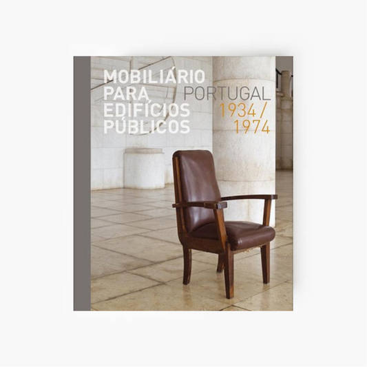 Mobiliário para Edifícios Públicos: Portugal 1934/1974