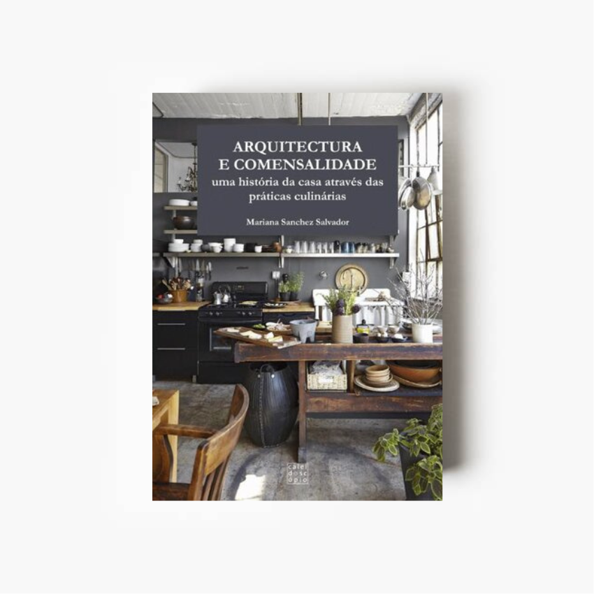 Arquitectura e Comensalidade: Uma história da casa através das práticas culinárias