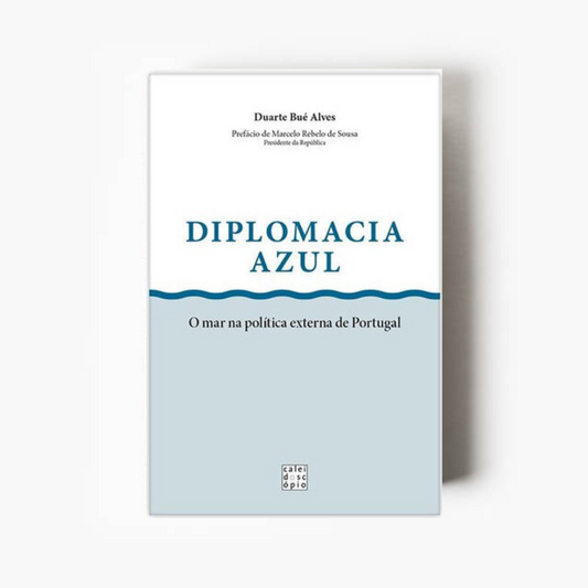 Diplomacia Azul: O mar na política externa de Portugal