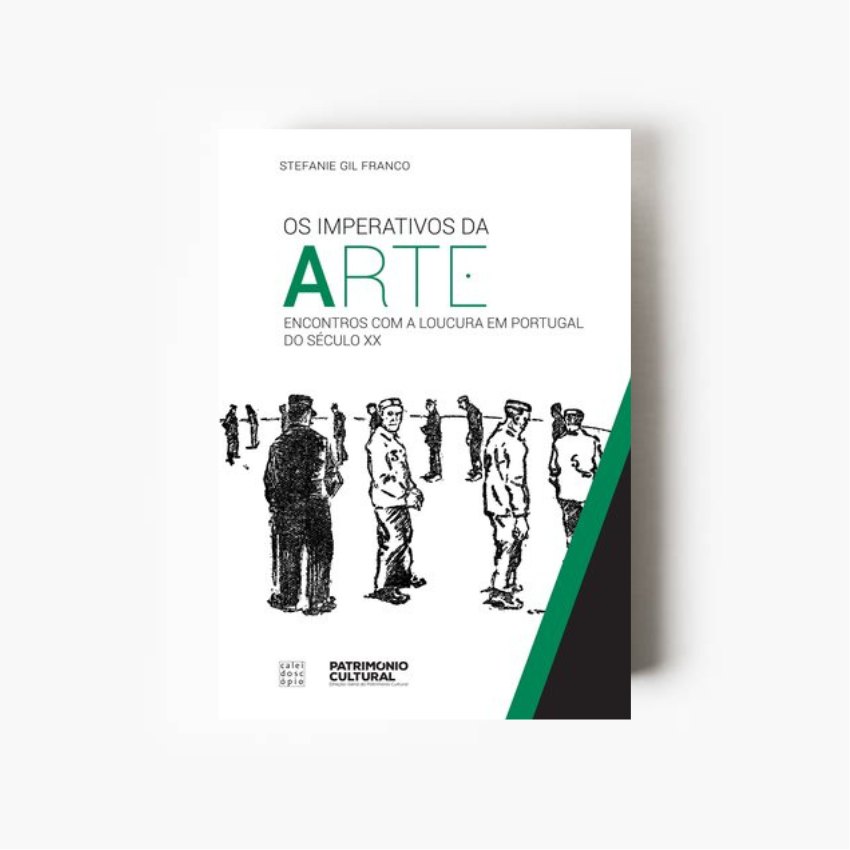Os Imperativos da Arte: Encontros com a loucura em Portugal no século XX