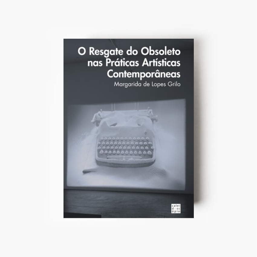 O Resgate do Obsoleto nas Práticas Artísticas Contemporâneas