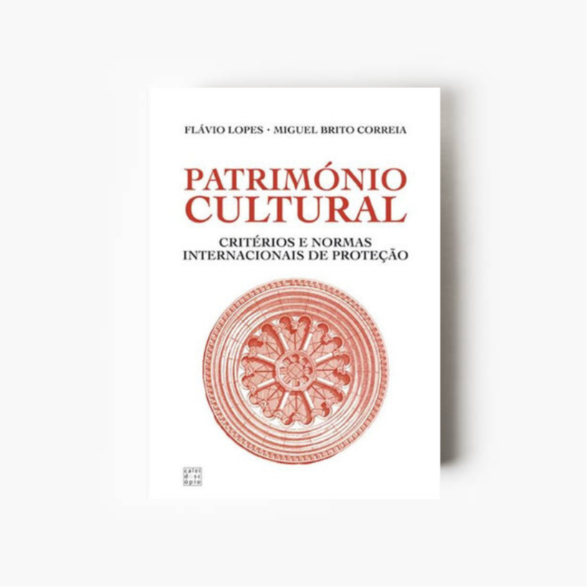 Património Cultural: Critérios e Normas Internacionais de Proteção