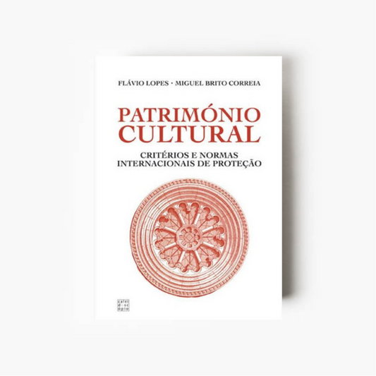 Património Cultural: Critérios e Normas Internacionais de Proteção