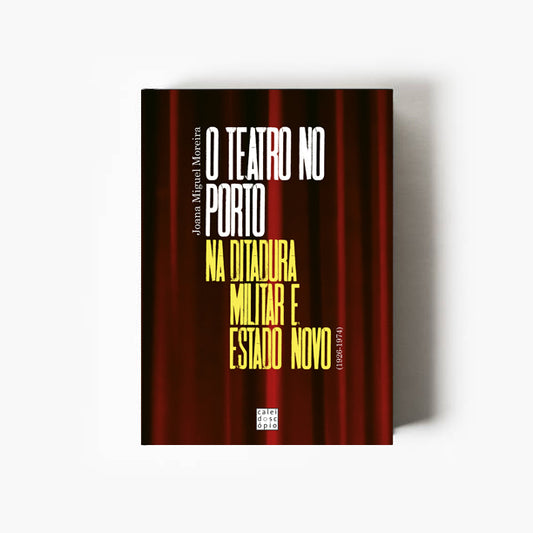 O Teatro no Porto na Ditadura Militar e Estado Novo (1926-1974)