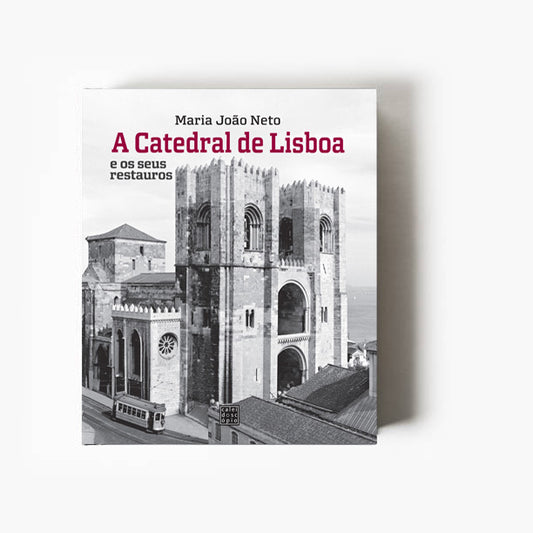 A Catedral de Lisboa e os Seus Restauros