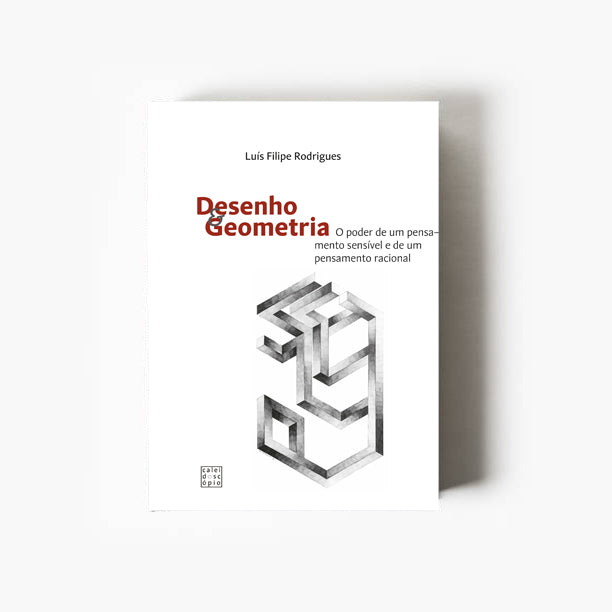 Desenho e Geometria: o poder de um pensamento sensível e de um pensamento racional
