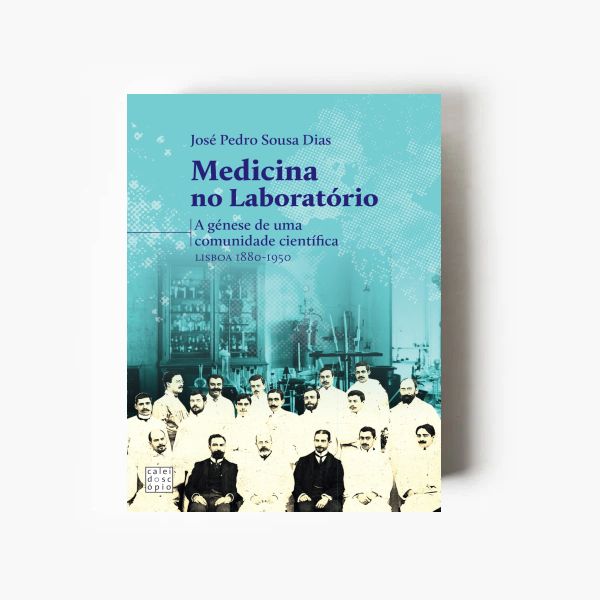 Medicina no Laboratório. A Génese de uma Comunidade Científica