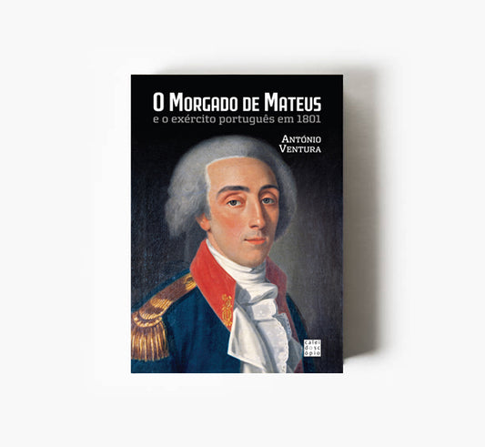 O Morgado de Mateus e o exército português em 1801