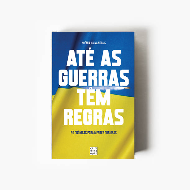 Até as Guerras têm Regras: 50 Crónicas para Mentes Curiosas