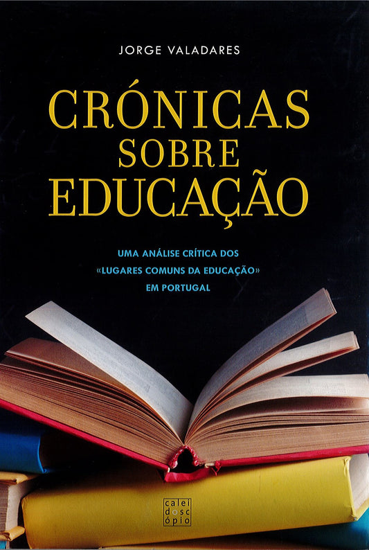 Crónicas sobre Educação: Uma análise crítica dos "lugares comuns da educação" em Portugal