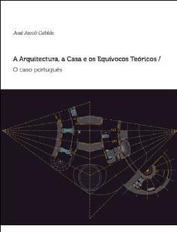 A Arquitectura, a Casa e os Equívocos Teóricos: O caso português