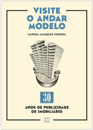 Visite o Andar Modelo: 30 Anos de Publicidade de Imobiliário