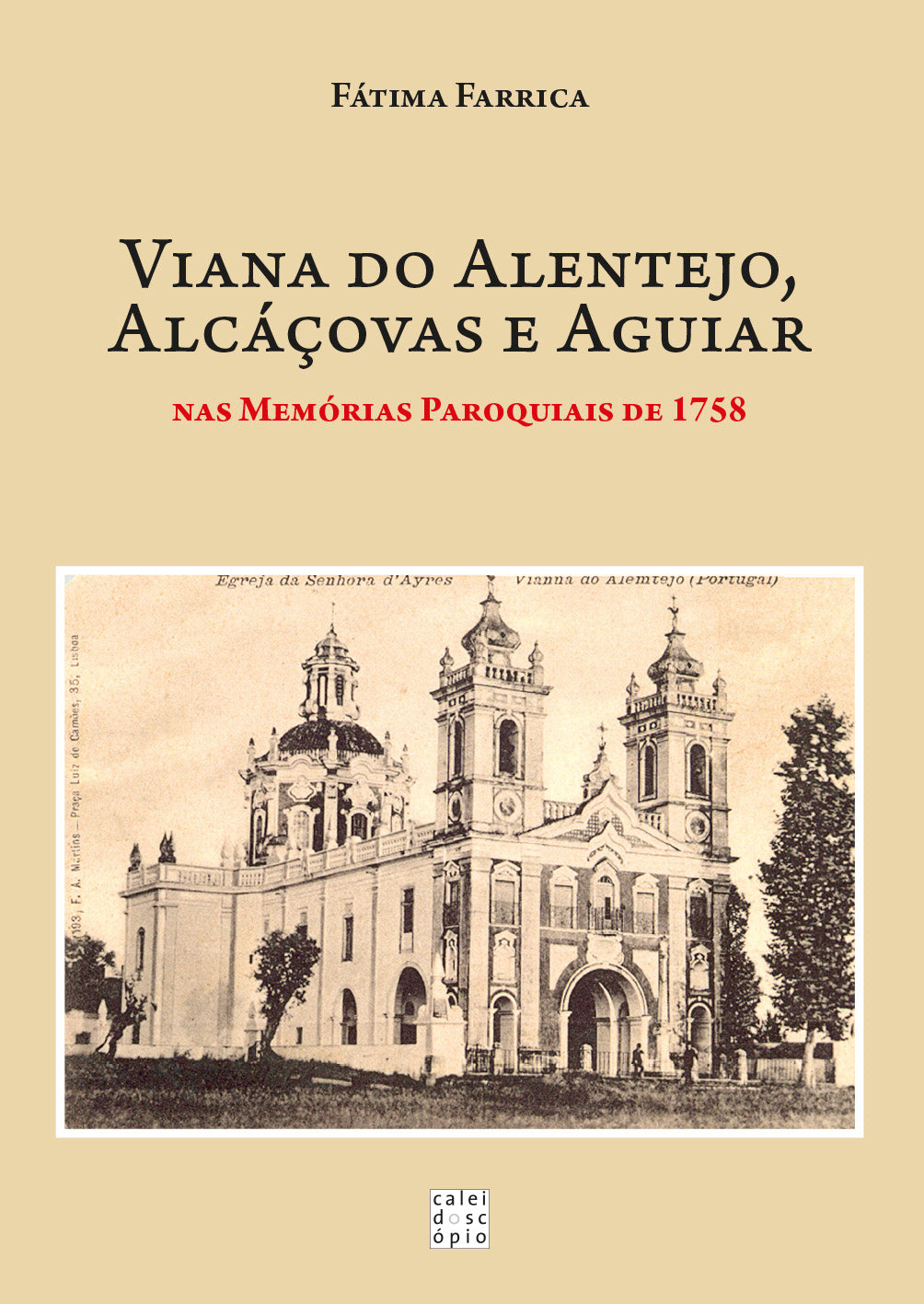 Lançamento do livro Viana do Alentejo, Alcáçovas e Aguiar: Nas Memórias Paroquiais de 1758