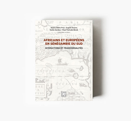 Africains et Européens en Sénégambie du Sud: Interactions et transversalités