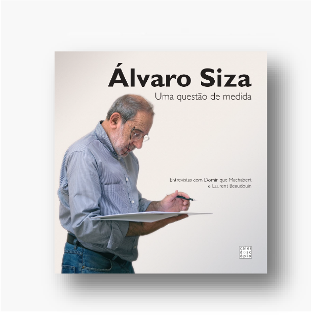 Álvaro Siza: Uma Questão de Medida