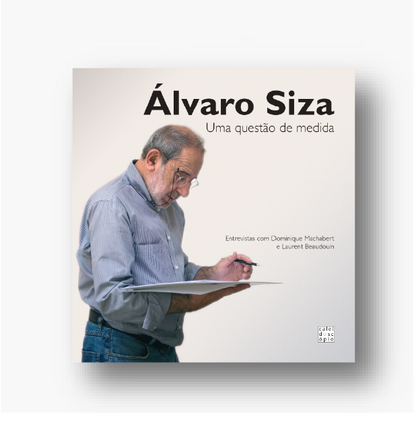 Álvaro Siza: Uma Questão de Medida