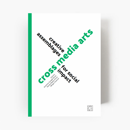 Cross Media Arts: Creative Assemblages for Social Impact