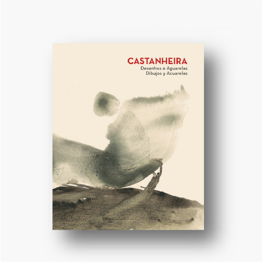 Castanheira: Desenhos e Aguarelas / Dibujos y Acuarelas