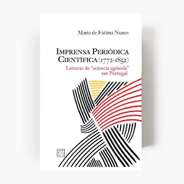 A Imprensa Periódica Científica (1772-1852): Leituras de "sciencia agrícola"