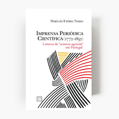 A Imprensa Periódica Científica (1772-1852): Leituras de "sciencia agrícola"
