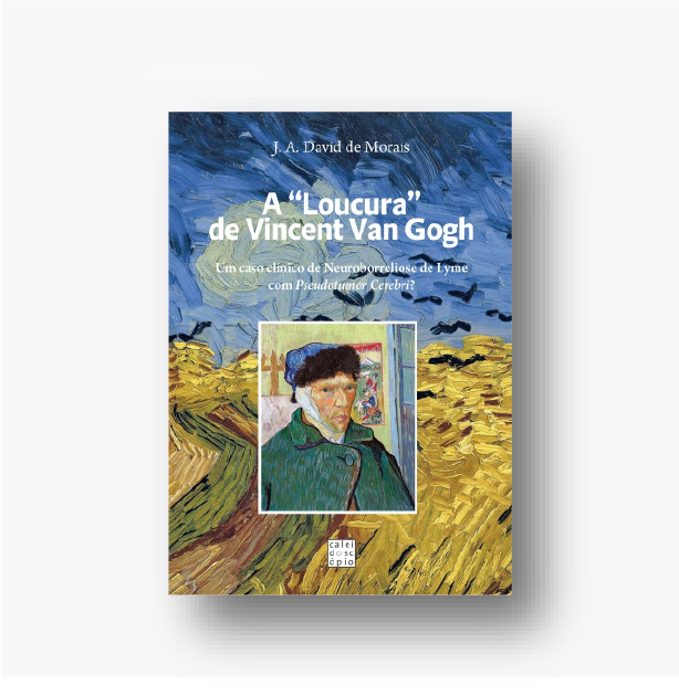 A “Loucura” de Vincent Van Gogh: Um caso clínico de Neuroborreliose de Lyme com Pseudotumor Cerebri?