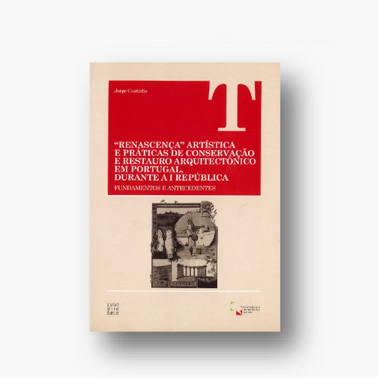 "Renascença" Artística e Práticas de Conservação e Restauro Arquitectónico em Portugal, Durante a I República