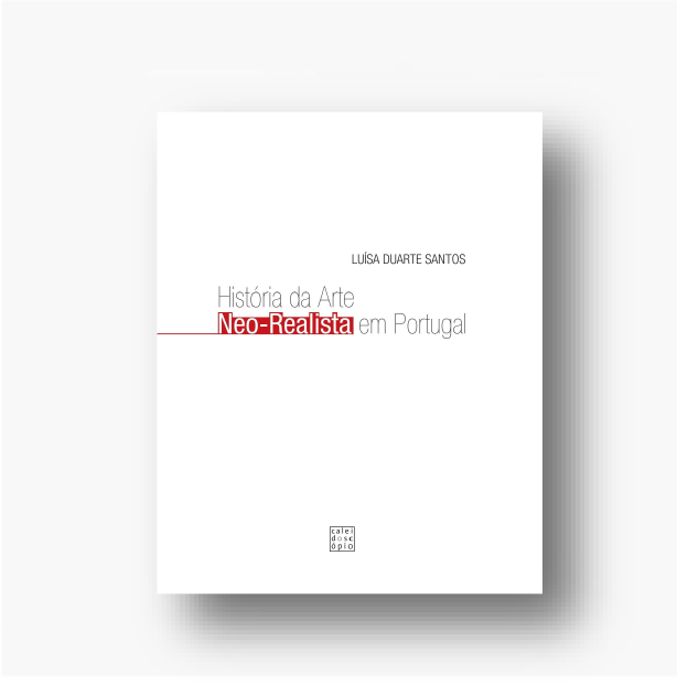 História da Arte Neo-Realista em Portugal Realidade, Consciência e Compromisso Humanista na Arte 1936-1961
