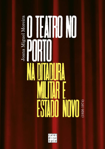 O Teatro no Porto na Ditadura Militar e Estado Novo (1926-1974)