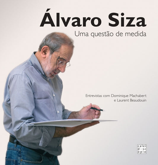 Álvaro Siza - Uma Questão de Medida