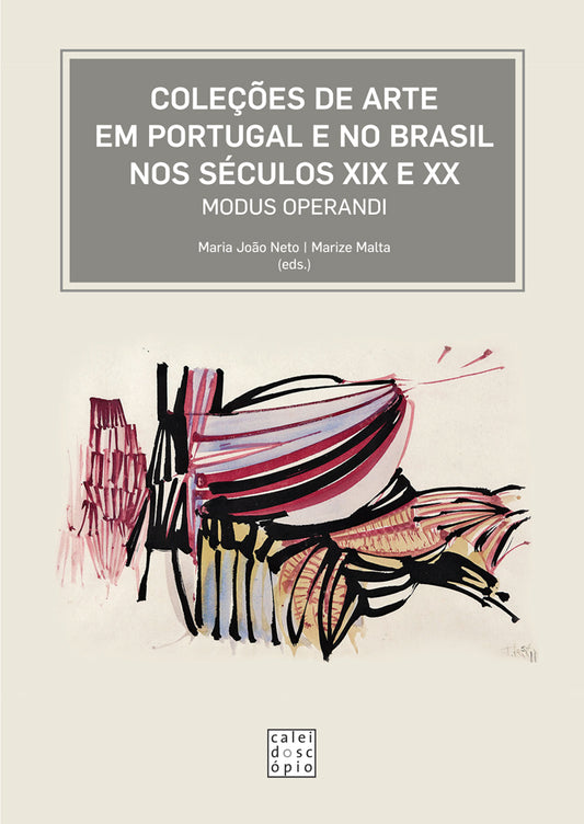 Coleções de Arte em Portugal e Brasil Séc. XIX e XX: Modus Operandi