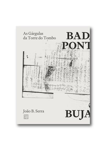 Badames, Ponteiros & Bujardas. As Gárgulas da Torre do Tombo.