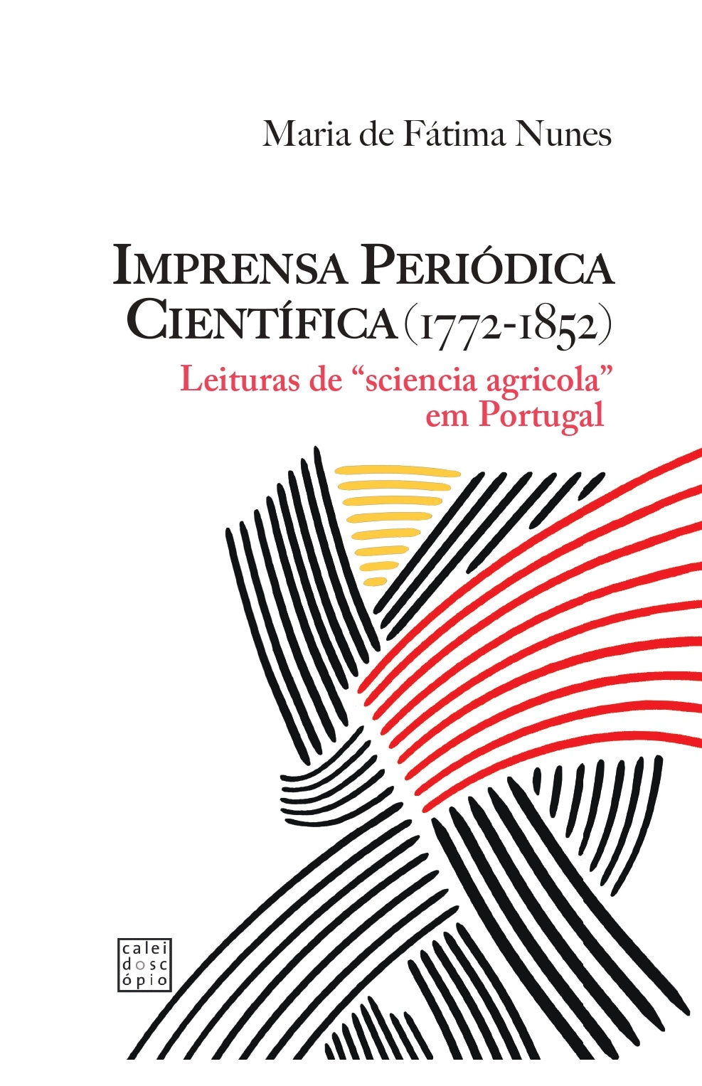 A Imprensa Periódica Científica (1772-1852): Leituras de "sciencia agrícola"
