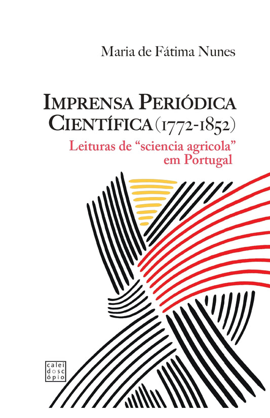 A Imprensa Periódica Científica (1772-1852): Leituras de "sciencia agrícola"