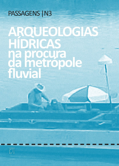 Passagens N3 | Arqueologias Hídricas na Procura da Metrópole Fluvial
