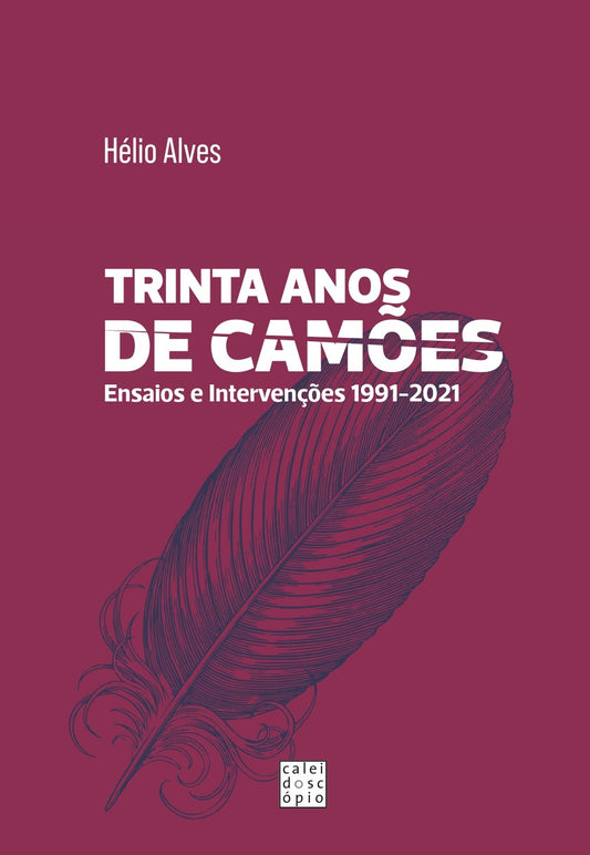 Trinta Anos de Camões: Ensaios e Intervenções 1991-2021