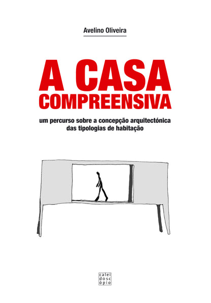 A Casa Compreensiva - um percurso sobre a concepção arquitectónica das tipologias de habitação