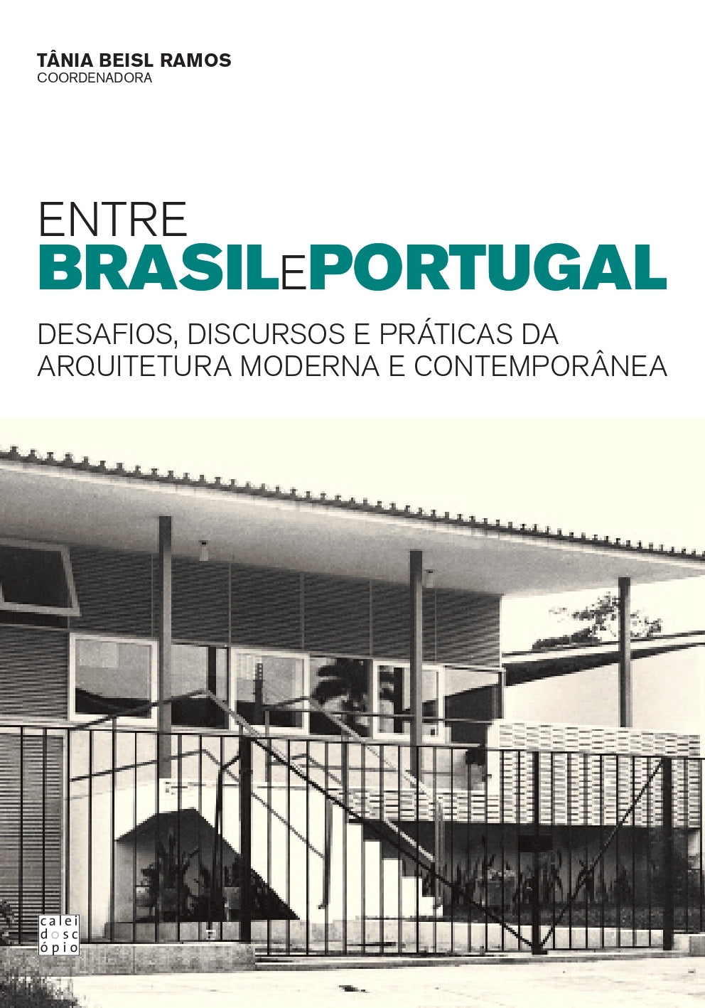 Entre Brasil e Portugal: Desafios, Discursos e Práticas da Arquitetura Moderna e Contemporânea